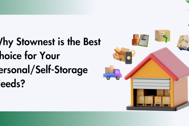 Why Stownest is the Best Choice for Your Personal/Self-Storage Needs.