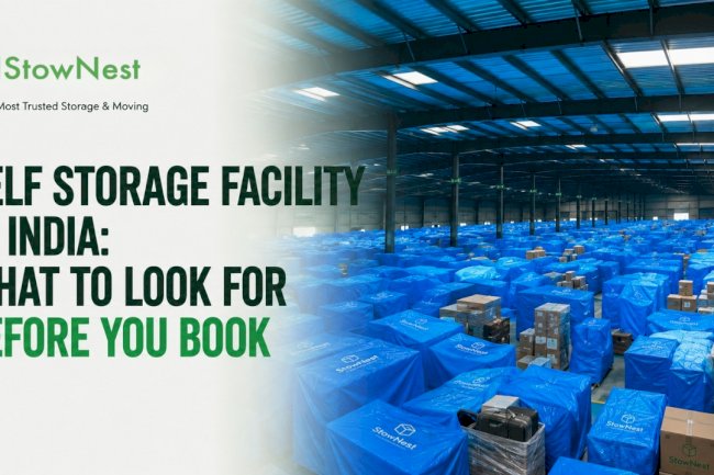 Self-Storage Facility in India: What to Look for Before You Book | StowNest