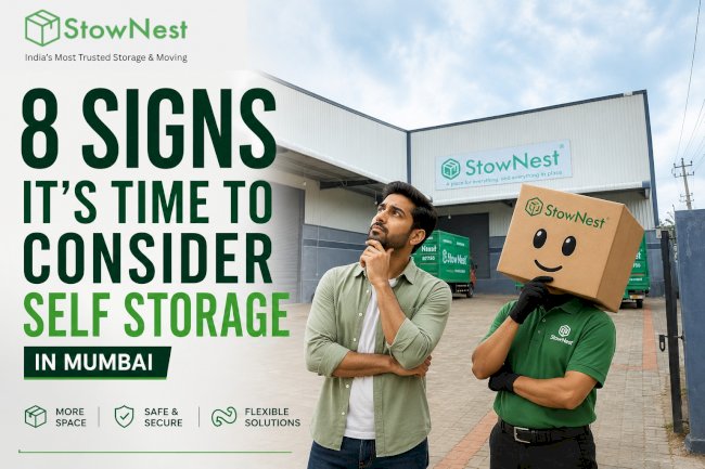 8 Signs It's Time to Consider Self Storage in Mumbai | StowNest