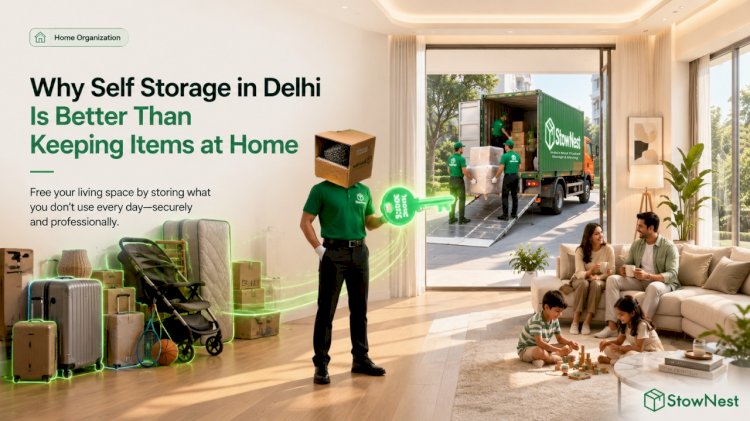 Why Self Storage in Delhi Is Better Than Keeping Items at Home
