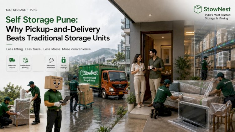  Self-Storage Pune: Why Pickup-and-Delivery Beats Traditional Storage Units | StowNest 