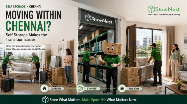 How Self Storage Makes Relocating Within Chennai Easier | StowNest