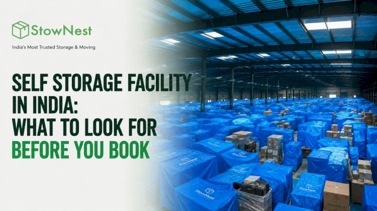 Self-Storage Facility in India: What to Look for Before You Book | StowNest